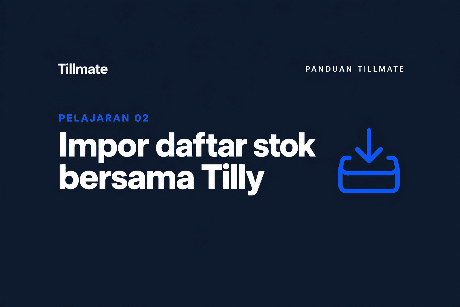 Pelajaran 02: Impor daftar stok bersama Tilly — Panduan Tillmate