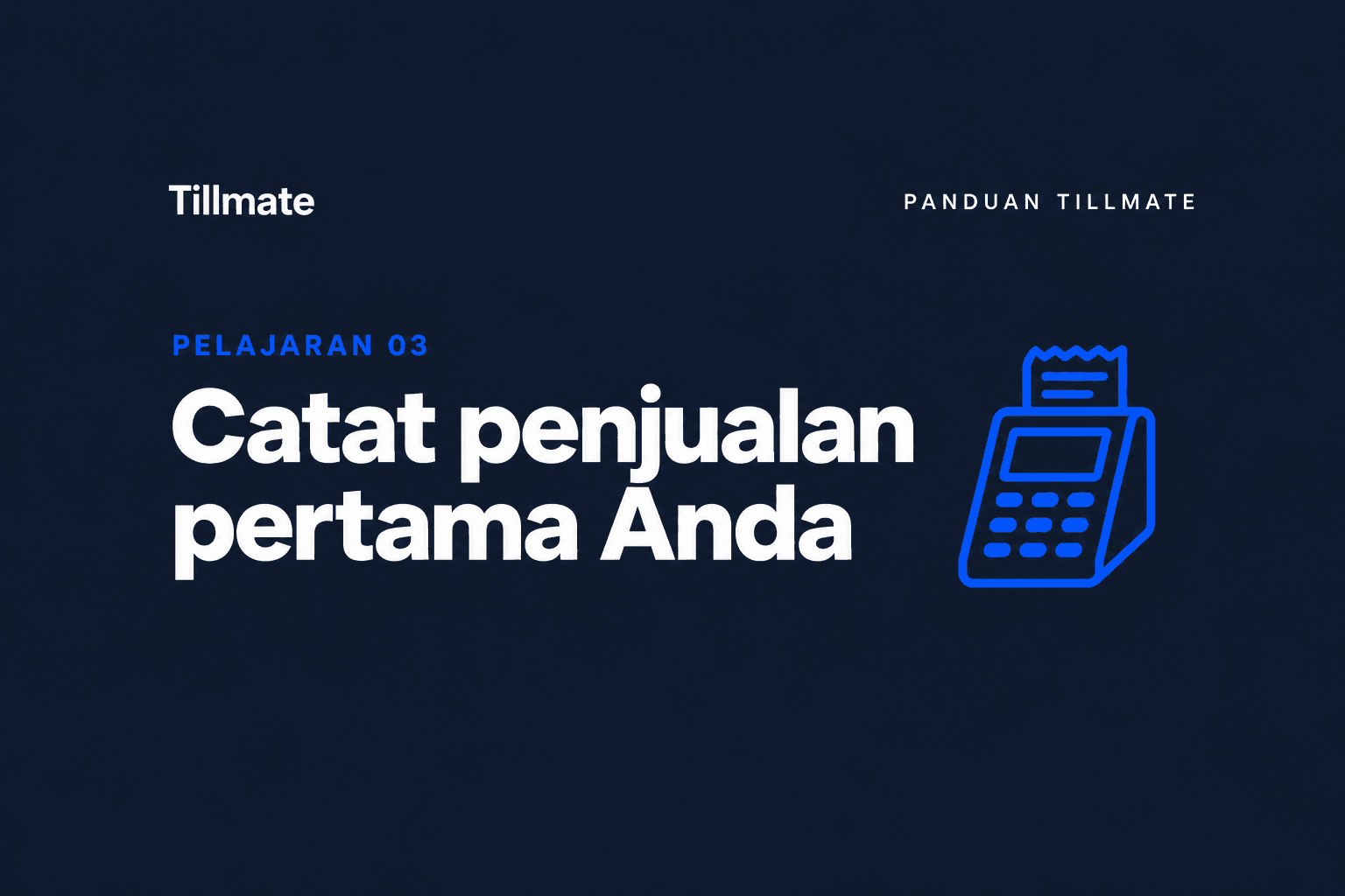 Pelajaran 03: Catat penjualan pertama Anda — Panduan Tillmate